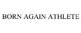 BORN AGAIN ATHLETE