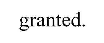 GRANTED.