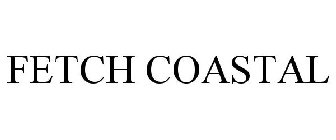 FETCH COASTAL