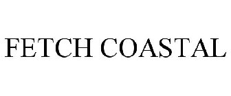 FETCH COASTAL