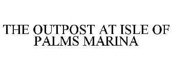 THE OUTPOST AT ISLE OF PALMS MARINA