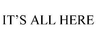 IT'S ALL HERE
