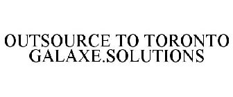 OUTSOURCE TO TORONTO GALAXE.SOLUTIONS