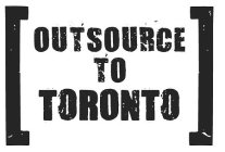 OUTSOURCE TO TORONTO