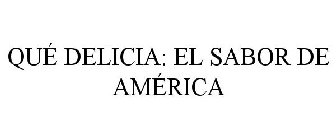 QUÉ DELICIA: EL SABOR DE AMÉRICA