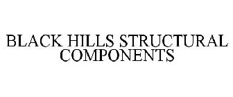BLACK HILLS STRUCTURAL COMPONENTS