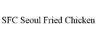 SFC SEOUL FRIED CHICKEN