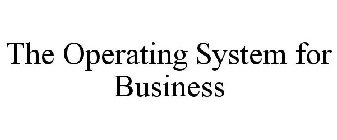 THE OPERATING SYSTEM FOR BUSINESS