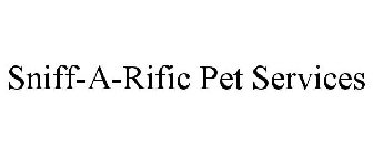 SNIFF-A-RIFIC PET SERVICES