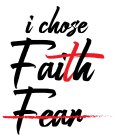 I CHOSE FAITH FEAR