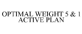 OPTIMAL WEIGHT 5 & 1 ACTIVE PLAN