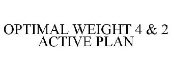OPTIMAL WEIGHT 4 & 2 ACTIVE PLAN