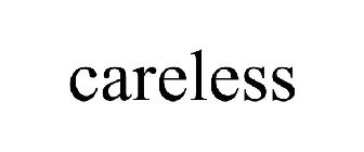 CARELESS