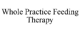 WHOLE PRACTICE FEEDING THERAPY