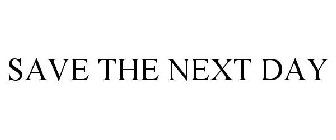 SAVE THE NEXT DAY