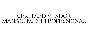 CERTIFIED VENDOR MANAGEMENT PROFESSIONAL