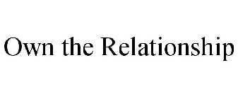 OWN THE RELATIONSHIP