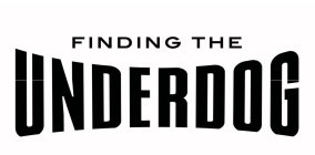 FINDING THE UNDERDOG