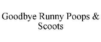 GOODBYE RUNNY POOPS & SCOOTS