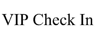 VIP CHECK IN