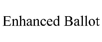 ENHANCED BALLOT