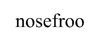 NOSEFROO