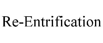 RE-ENTRIFICATION