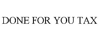 DONE FOR YOU TAX
