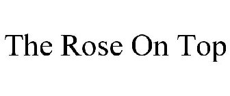 THE ROSE ON TOP