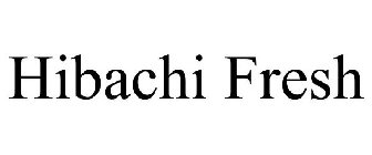 HIBACHI FRESH