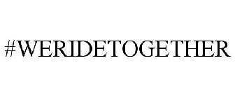 #WERIDETOGETHER