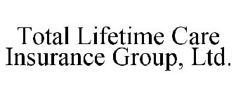 TOTAL LIFETIME CARE INSURANCE GROUP, LTD.