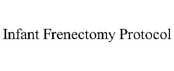 INFANT FRENECTOMY PROTOCOL