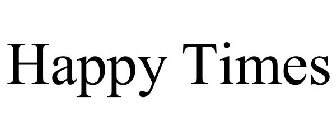 HAPPY TIMES