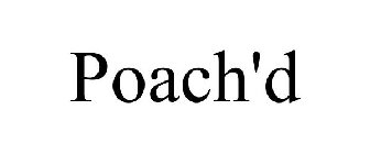 POACH'D