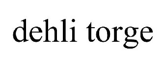 DEHLI TORGE