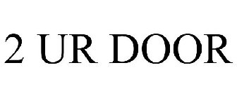 2 UR DOOR