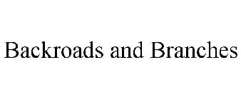 BACKROADS AND BRANCHES