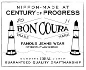 NIPPON-MADE AT CENTURY OF PROGRESS 2011 BONCOURA TRADE MARK FAMOUS JEANS WEAR NATIONALLY ADVERTISED GENUINE IDEAL DENIM GUARANTEED QUALITY CRAFTMANSHIPBONCOURA TRADE MARK FAMOUS JEANS WEAR NATIONALLY 