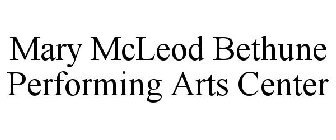 MARY MCLEOD BETHUNE PERFORMING ARTS CENTER
