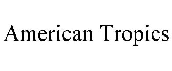 AMERICAN TROPICS