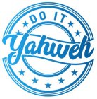 DO IT YAHWEH