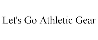 LET'S GO ATHLETIC GEAR