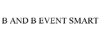 B AND B EVENT SMART
