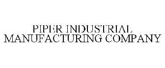 PIPER INDUSTRIAL MANUFACTURING COMPANY