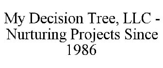 MY DECISION TREE, LLC - NURTURING PROJECTS SINCE 1986