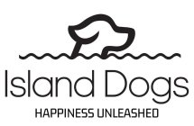 ISLAND DOGS HAPPINESS UNLEASHED