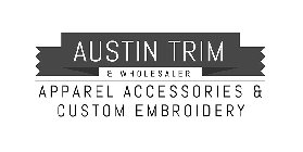 AUSTIN TRIM & WHOLESALER APPAREL ACCESSORIES & CUSTOM EMBROIDERY