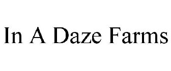 IN A DAZE FARMS