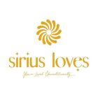 SIRIUS LOVES YOU'RE LOVED UNCONDITIONALLY